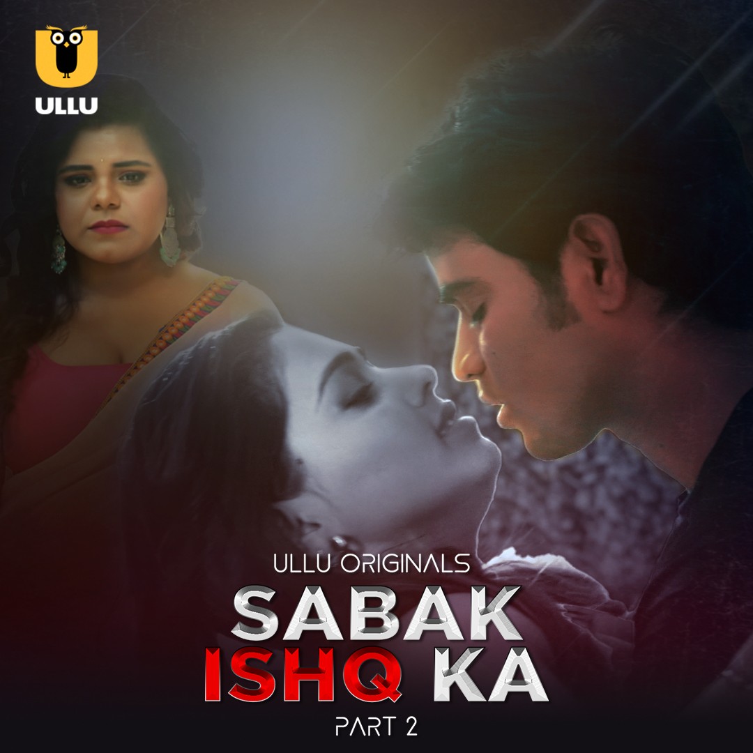 Sabak Ishq Ka Part 02 (2023) 480p HDRip Ullu Hindi Web Series [330MB]