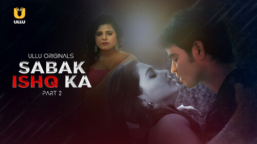 Sabak Ishq Ka Part 02 2023 Ullu Hindi Web Series 1080p HDRip 1.8GB Download