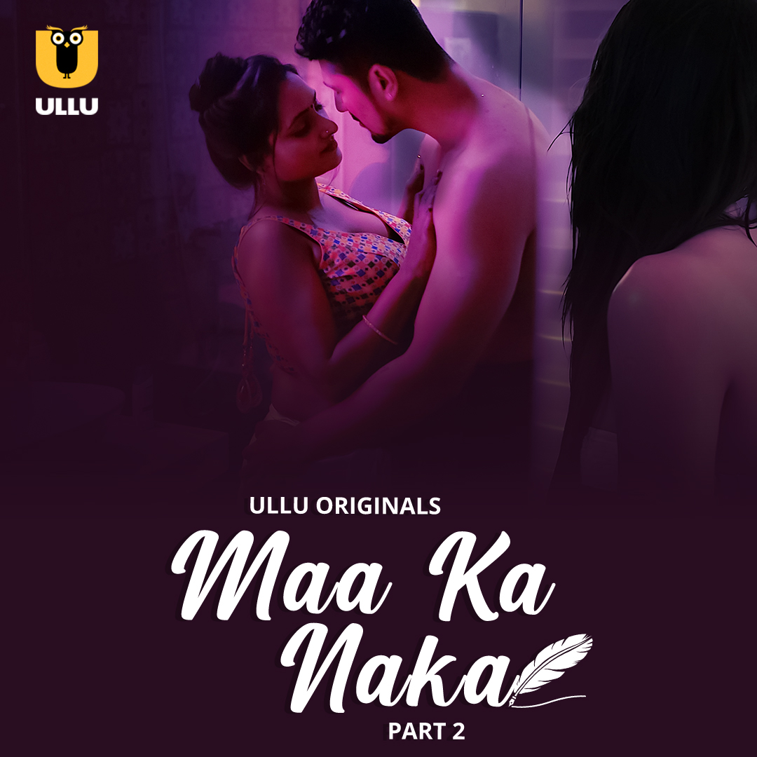 18+ Maa Ka Naka Part 02 2023 Hindi Ullu Web Series 1080p | 720p | 480p HDRip Download