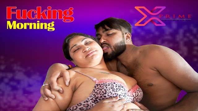 Fucking Morning 2023 Xprime Hindi Short Film 720p HDRip 260MB Download