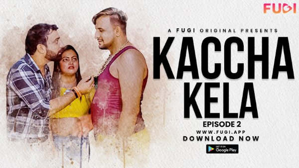 Kaccha Kela 2023 Fugi S01E02 Hindi Web Series 1080p HDRip 600MB Download