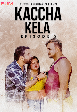 Kaccha Kela (2023) S01E02 720p HDRip Fugi Hindi Web Series [250MB]