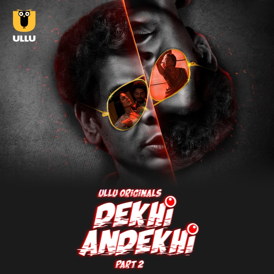 Dekhi Andekhi Part 02 (2023) Hindi Ullu Web Series 480p 720p & 1080p [Hindi] HDRip | Full Series
