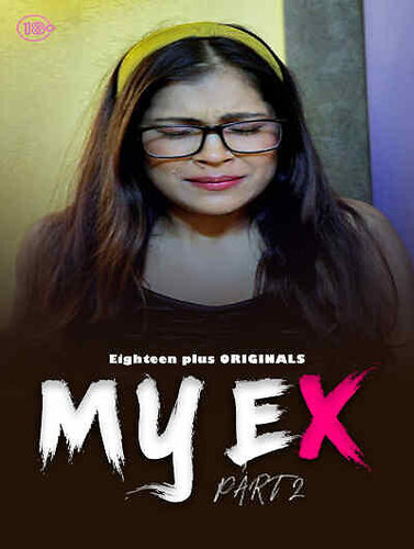 My Ex 2 2023 18Plus Originals Short Film 720p HDRip 150MB Download