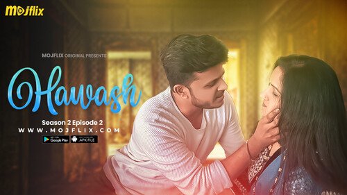 Hawas 2023 Mojflix S02Ep02 Hindi Web Series 720p HDRip 350MB Download