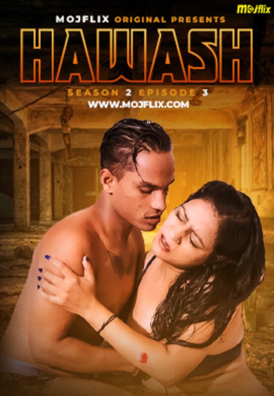 Hawas (2023) S02E03 720p HDRip Mojflix Hindi Web Series [400MB]