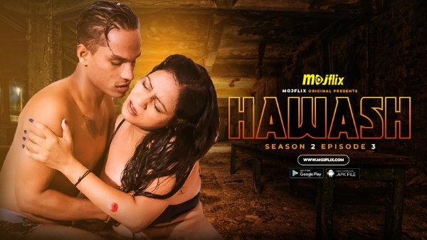 Hawas 2023 Mojflix S02Ep03 Hindi Web Series 720p HDRip Download