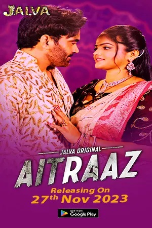 Aitraaz 2023 Jalva Part 1 Hindi Web Series 720p
