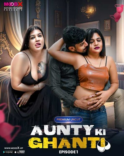 Aunty Ki Ghanti (2023) S01E01 720p HDRip Moodx Hindi Web Series [300MB]