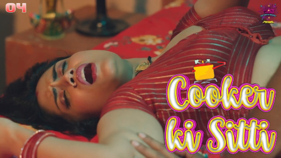 Cooker Ki Sitti 2023 Woow S01 Part 2 Hindi Web Series 720p HDRip Download