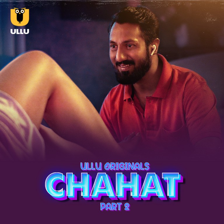 Chahat Part 2 (2023) Ullu Hindi Web Series 480p 720p & 1080p []Hindi] HDRip | Full Series