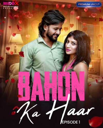 Bahon Ka Haar (2023) S01E01 720p HDRip Moodx Hindi Web Series [250MB]