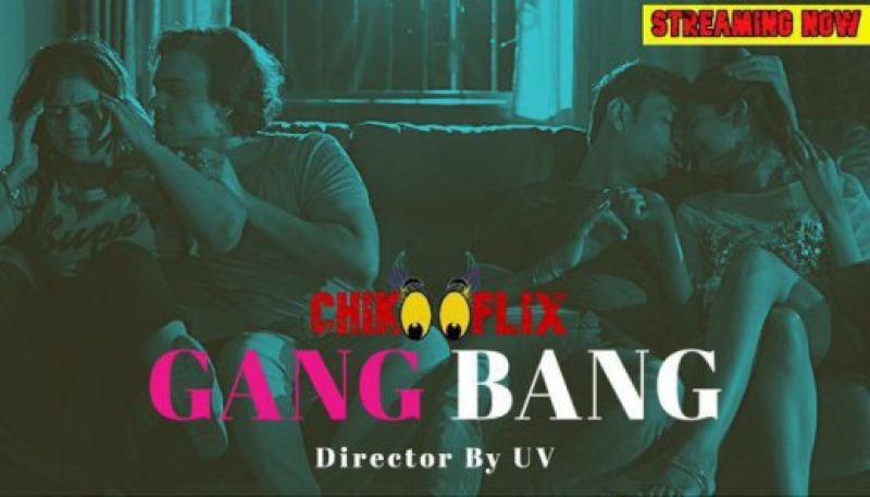 Gang Bang 2020 ChikooFlix Hindi Short Film 720p HDRip Download