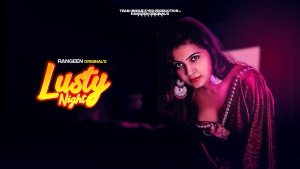 Lust Night 2023 S01E01 Rangeen Hindi Web Series 720p HDRip Download