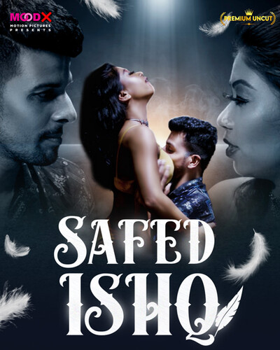 Download  Safed Ishq 2023 Moodx S01E01 Hindi Web Series 1080p HDRip 550MB