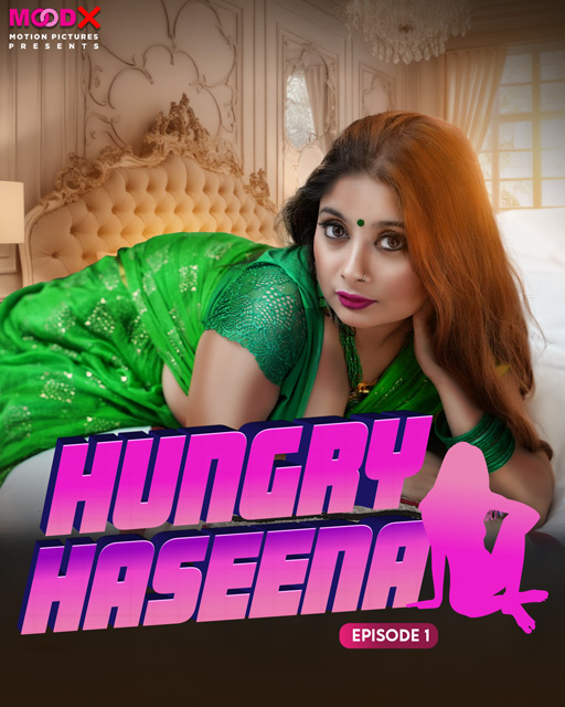 Download Hungry Haseena 2024 Moodx S01E01 Hindi Web Series 720p 1080p HDRip 600MB