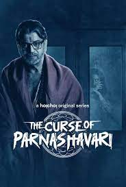 The Curse of Parnashavari 2024 Hindi S01 Hoichoi Web Series 1080p 720p 480p HDRip Download