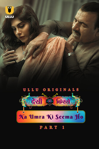 18+ Desi Kisse (Na Umra Ki Seema Ho) Part 1 2024 S01 Hindi Ullu Web Series 1080p | 720p | 480p HDRip Download