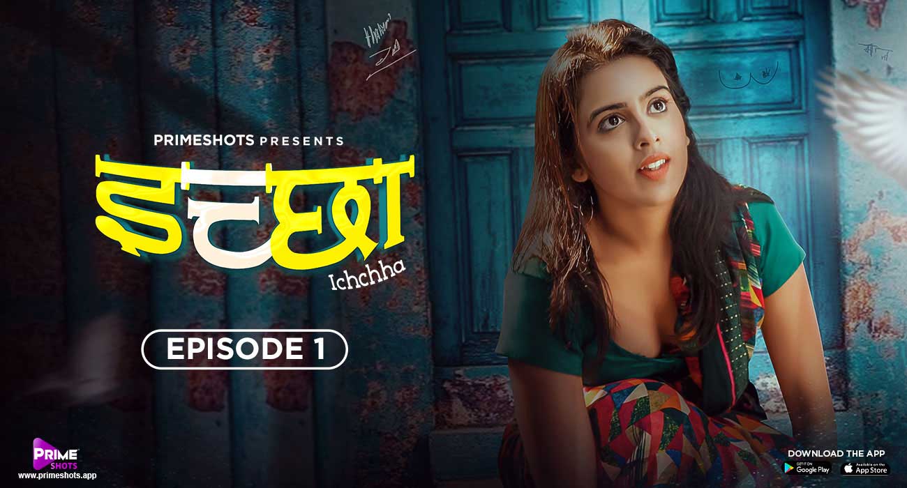 Ichchha 2024 PrimeShots Hindi S01 E01 Web Series 720p HDRip 170MB Download