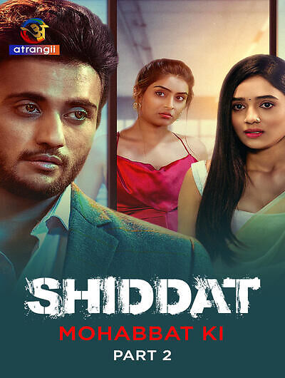 Shiddat Mohabbat Ki 2024 Atrangii Part 02 Hindi Web Series 1080p HDRip 1.4GB Download