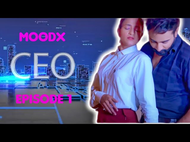 C.E.O X 2023 S01E01 MoodX Hindi Web Series 720p HDRip Download