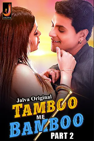 Tamboo Me Bamboo (2024) Jalva Part 2 Hindi Web Series 480p 720p & 1080p [Hindi] HDRip | Full Series