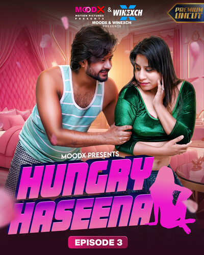 Hungry Haseena 2024 Moodx S01E03 Hindi Web Series 1080p | 720p HDRip Download