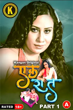 18+ Ek Raat 2024 S01 Part 01 Hindi Kangan Web Series 720p HDRip 280MB Download