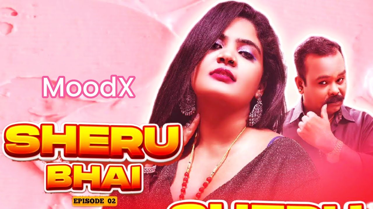 Sheru Bhai 2023 – S01 – E02 – Hindi MoodX Web Series Watch