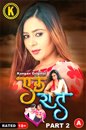 18+ Ek Raat 2024 S01 Part 02 Hindi Kangan Web Series 720p HDRip 250MB Download