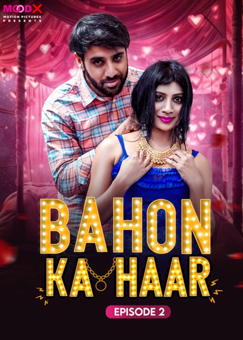 Bahon Ka Haar (2024) S01E02 720p HDRip Moodx Hindi Web Series [280MB]