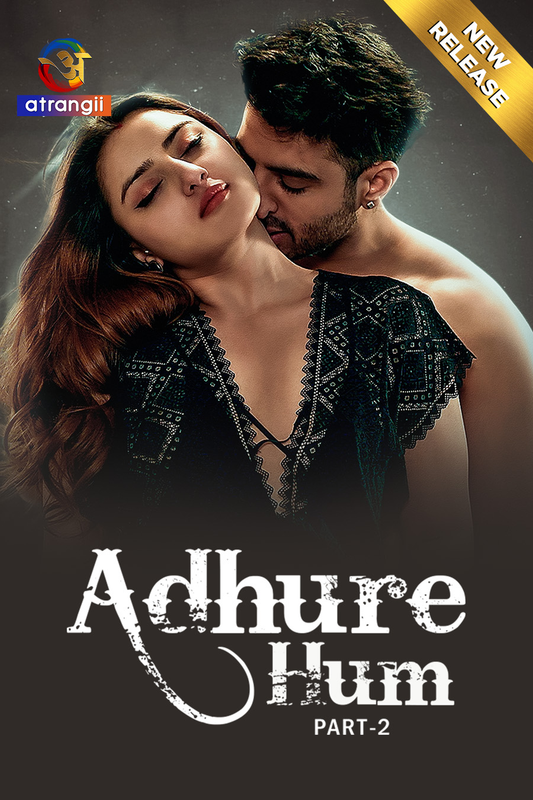 Adhure Hum 2024 Atrangii Part 02 Hindi Web Series 300MB HDRip 480p Download