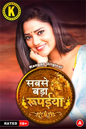 Sabse Bada Rupaya 2024 Kangan S01 Part 01 Hindi Web Series 1080p | 720p HDRip Download