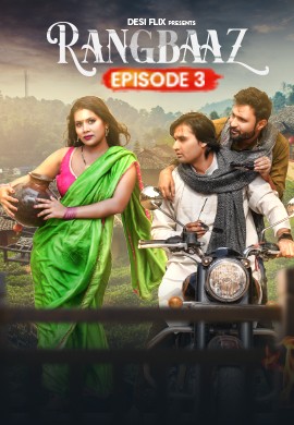 Rangbaaz 2024 DesiFlix S01E03 Hindi Web Series 1080p HDRip 300MB Download