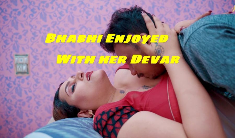 Bhabhi Enjoyed With her Devar 2023 Hindi SexFantasy Short Film Watch