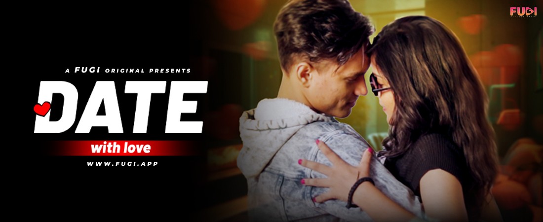 Date With Love – 2024 – Fugi S01E01 – Hindi Web Series Watch