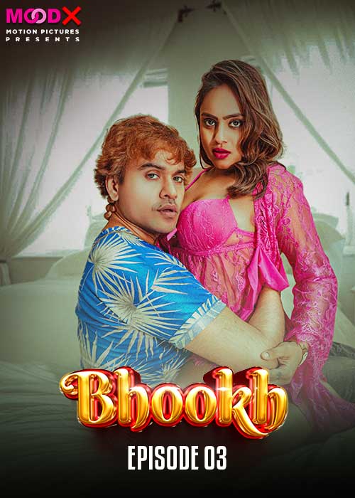 Bhookh 2024 Moodx S01E03 Hindi Web Series 1080p | 720p HDRip Download
