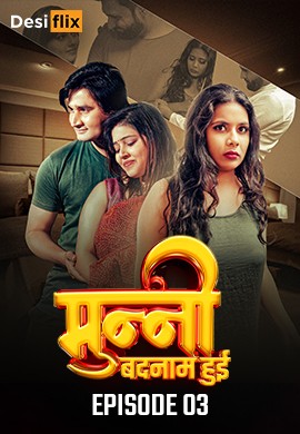 Munni Badnaam Hui 2024 DesiFlix S01E03 Hindi Web Series 720p HDRip 300MB Download