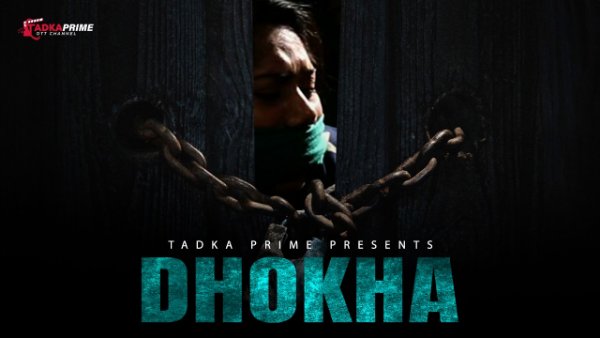 Dhokha – 2024 – Tadkaprime – S01E01 – Hindi Web Series