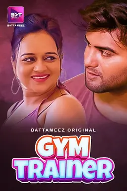 Gym Trainer (2024) E01T02 720p HDRip Battameez Hindi Web Series [250MB]