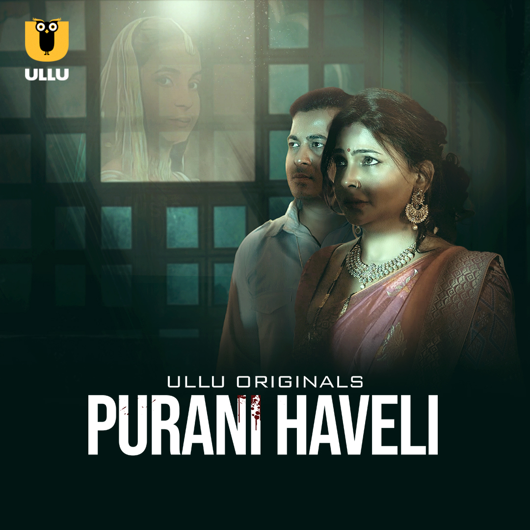 Purani Haveli Part 01 2024 Ullu Hindi Web Series Official Trailer 1080p HDRip Download