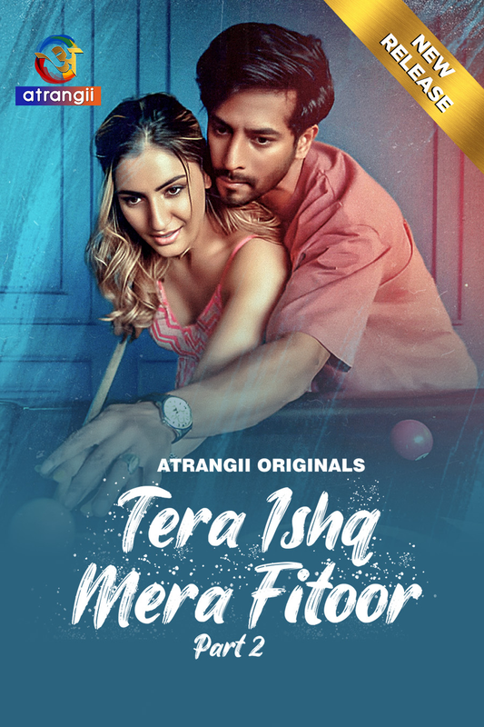 Tera Ishq Mera Fitoor 2024 Atrangii S01 Part 2 Hindi Web Series 1080p | 720p | 480p HDRip Download