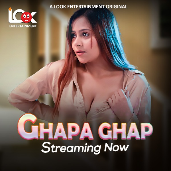 Ghapa Ghap (2024) UNRATED 1080p | 720p | 480p HDRip LookEnt S01 E01 – T04 Hot Web Series Download