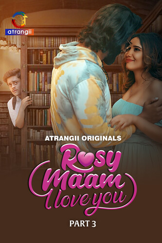 Rosy Maam I Love You (2024) S01P03 480p HDRip Atrangii Hindi Web Series [300MB]