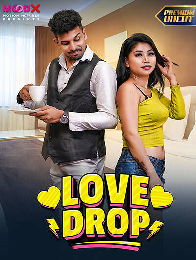 Love Drop 2024 MoodX Hindi Short Film (1080p & 720p) HDRip Download