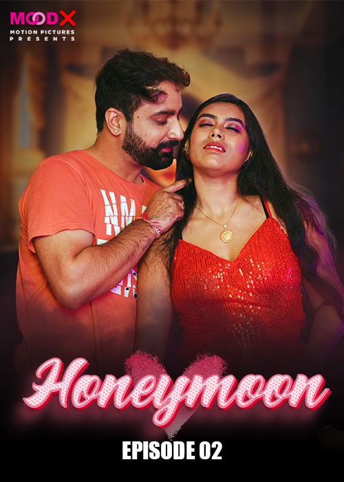 Honeymoon 2024 MoodX S01E01-02 Hindi Web Series