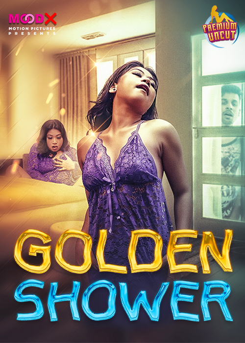 Golden Shower (2024) 720p HDRip MoodX Hindi Short Film [250MB]