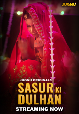 18+ Sasur Ki Dulhan 2024 Jugnu S01 Part 1 Hindi Web Series 720p HDRip 280MB Download