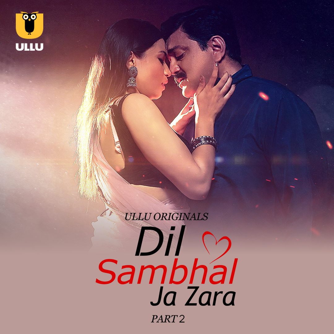 18+ Dil Sambhal Ja Zara Part 02 2024 Hindi Ullu Web Series 1080p | 720p | 480p HDRip Download