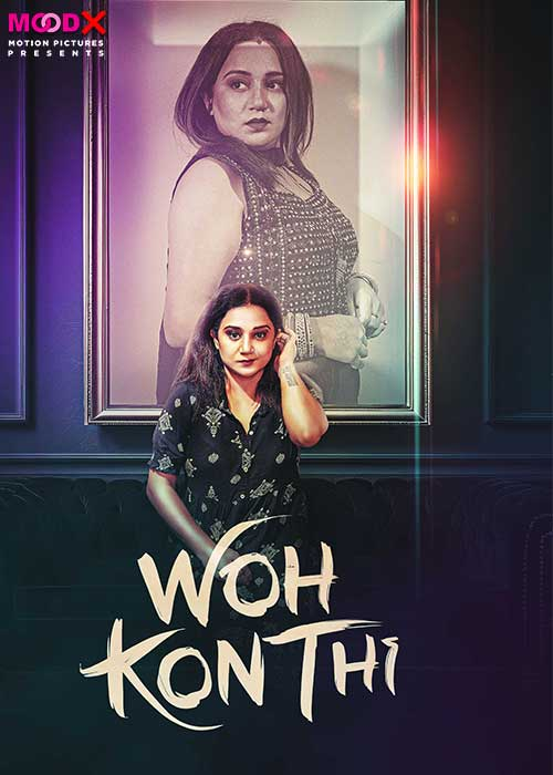 Wo Kon Thi 2024 MoodX Hindi Short Film 1080p , 720p HDRip